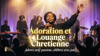 Adoration Profonde Pour Prier | Musique Chrétienne de Louange a Dieu🔥