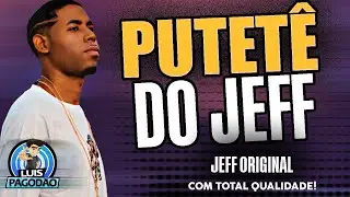 JEFF ORIGINAL PUTETE DO JEFF 2025 NOVA MUSICA