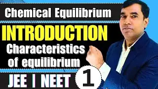 Chemical Equilibrium 1 | Introduction | Characteristics of Equilibrium 11th | JEE & NEET