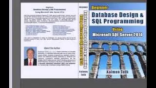 Beginner Database Design & SQL Programming Using Microsoft SQL Server 2014 by Kalman Toth