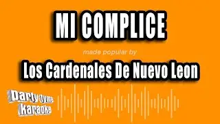 Los Cardenales De Nuevo Leon - Mi Complice (Versión Karaoke)