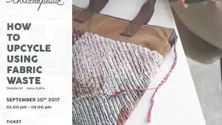 Learn How to Upcycle Fabric Waste - Workshop TLM 2017