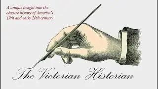 Викторианский историк: взгляд на обычаи, суеверия и нововведения викторианской Америки