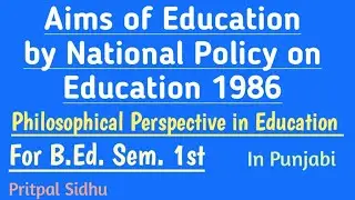 Aims of Education by NPE 1986 /B.Ed. 1 sem // Philosophical Perspective in Education