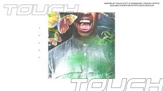 touch | eestbound x travis scott type beat | wondagurl instrumental 2018