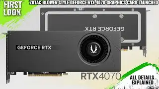 ZOTAC GeForce RTX 4070 Blower-style Graphics Card Launched - Explained All Spec, Features And More