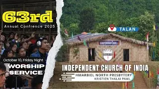 THE 63RD KTP ANNUAL CONFRENCE 2025 | ICI HMARBIEL NORTH PRESBYTERY | ZIRTAWP ZAN WORSHIP SERVICE