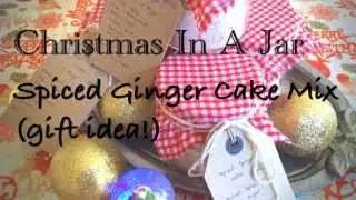 Food in a jar & Spiced Ginger Cake (gift ideas)