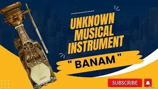 Unknown Home Made Folk Instrument | Banam |  string instrument | The Alternative Bioscope