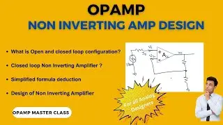 Design of Non Inverting Amplifier| Non Inverting amplifier| Closed Loop |Open Loop| Opamp mastery#6