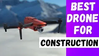 Best Drone For Construction