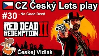 Red Dead Redemption 2 | CZ Česk&yacute; Lets play #30 - KAPITOLA 3 No Good Deed