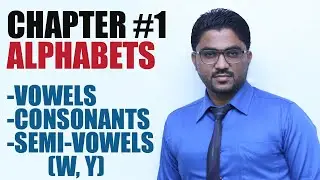 Alphabets | Semi-Vowels  | Vowels | Consonants | Chapter #1