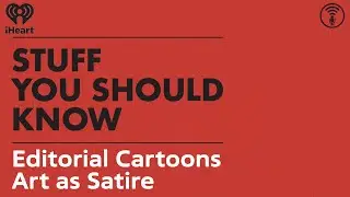 Editorial Cartoons: Art as Satire | STUFF YOU SHOULD KNOW