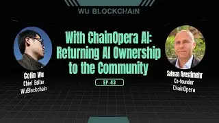 EP-43 With ChainOpera AI: Returning AI Ownership to the Community