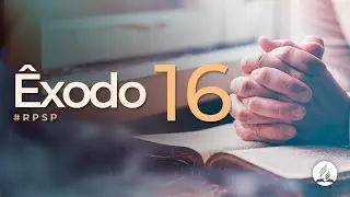&Ecirc;xodo 16 - Reavivados Por Sua Palavra | #RPSP