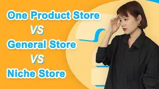 One product store & General store & Niche store: Which is better?