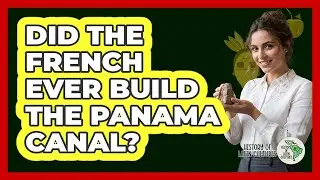 Did The French Ever Build The Panama Canal?