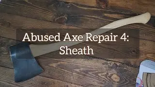 Abused Axe Repair 4: Sheath
