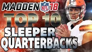 Madden NFL 18  Franchise Tips: Top 10 Sleeper QBs