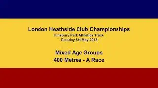 2018 London Heathside 400m Club Champs - A Race