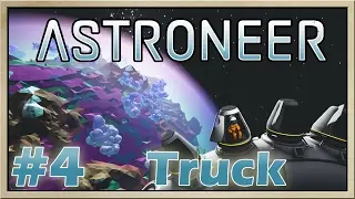 Astroneer [Alpha] - [Spacekeeper - Part 4] - Truck