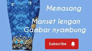memasang belahan manset kain batik, gambar nyambung (tutorial menjahit manset)