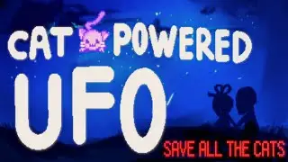 SAVE ALL THE CATS! [Cat Powered UFO - 100% Cats Playthrough]