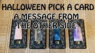HALLOWEEN PICK A CARD: A MESSAGE FROM THE OTHER SIDE.