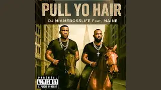 Pull Yo Hair (feat. MAINE & Dj Jules)
