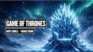 Game of Thrones Theme - Andy Liddell &ndash; Trance Remix