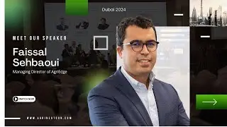 Meet Our Speaker | Faissal Sehbaoui, Managing Director of AgriEdge | AgriNext Conference Dubai 2024