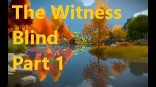 The Witness Blind Part 1