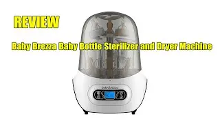 Baby Brezza Baby Bottle Sterilizer and Dryer Machine Review &ndash; Worth It? Buy or Skip?