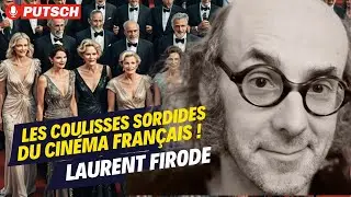 Les coulisses sordides du cinéma français ! Laurent Firode balance tout !
