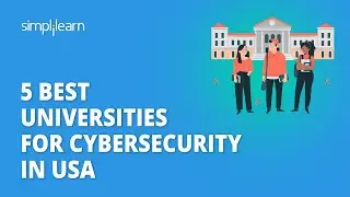 5 Best Universities For Cybersecurity In USA | Best Cybersecurity Universities in USA | Simplilearn