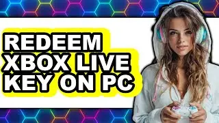 How to Redeem Xbox Live Key on Pc (only Way)