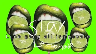 Lime gang all jumpscare