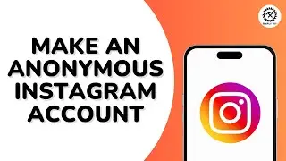 How to Make an Anonymous Instagram Account