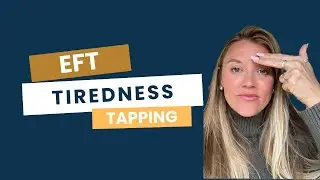 Tiredness/ fatigue - EFT Tapping 