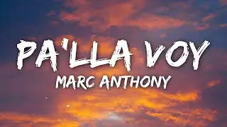Marc Anthony - Pa'lla Voy (Letra/Lyrics)
