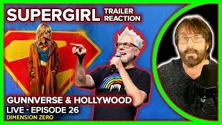 Supergirl Trailer Reaction LIVE - PLUS Gunnverse & Hollywood - DIMENSION ZERO Episode 26