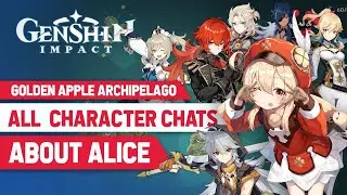 All Character Reactions about Alice - Chat Locations - Genshin Impact Golden Apple Archipelago ACT 4