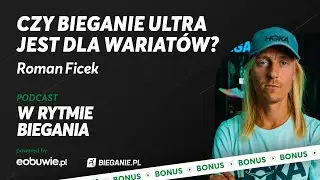 Jak biegać ultramaratony? Roman Ficek „W Rytmie Biegania” [BONUS]