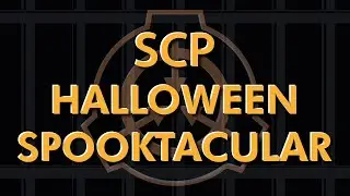 SCP HALLOWEEN SPOOKTACULAR