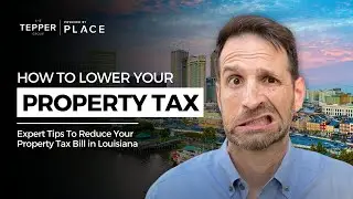 Expert Tips To Reduce Your Property Tax Bill in Louisiana