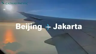 A Day of Travel from Beijing to Jakarta with Cathay Pacific 