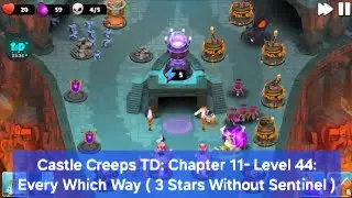 Castle Creeps TD: Chapter 11- Level 44: Every Which Way ( 3 Stars Without Sentinel )