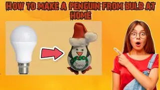 How to make penguin from bulb💡at home|#creativity ,#craft ,#ideas , #art , #walldecoration , #waste