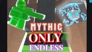MYTHIC ONLY endless in toy defense